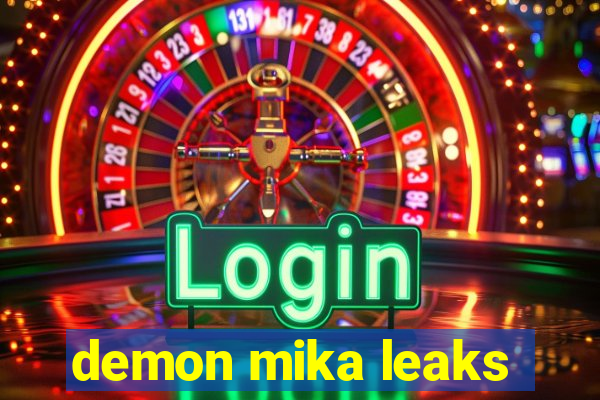 demon mika leaks